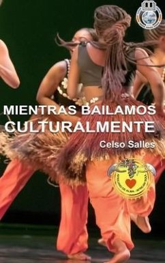 MIENTRAS BAILAMOS CULTURALMENTE - Celso Salles - Salles, Celso