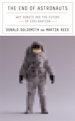 The End of Astronauts - Goldsmith, Donald;Rees, Martin