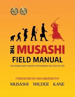 The Musashi Field Manual: The Sword Saint's Secrets for Winning the Tests of Life - Kane, Lawrence A.; Wilder, Kris