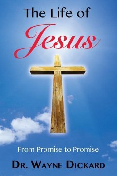 The Life of Jesus: From Promise to Promise - Dickard, Wayne