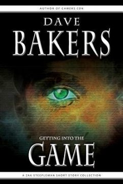 Getting Into The Game: A Zak Steepleman Short Story Collection - Bakers, Dave