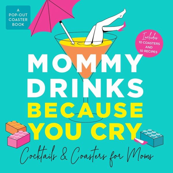 Mommy Drinks Because You Cry Mommy Drinks Because You Cry