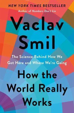 How the World Really Works: The Science Behind How We Got Here and Where We're Going - Smil, Vaclav
