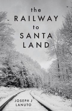 The Railway to Santa Land - Lanuto, Joseph J.