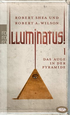 Illuminatus! Das Auge in der Pyramide (eBook, ePUB) - Shea, Robert; Wilson, Robert A.