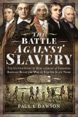 The Battle Against Slavery: The Untold Story of How a Group of Yorkshire Radicals Began the War to End the Slave Trade
