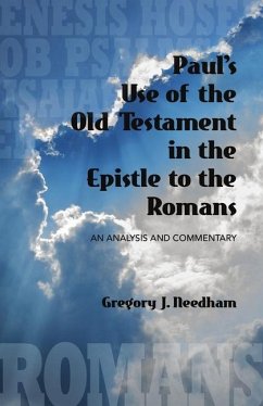 Paul's Use of the Old Testament in the Epistle to the Romans - Needham, Gregory J