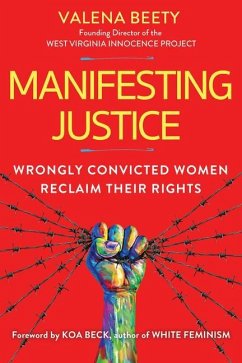 Manifesting Justice: Wrongly Convicted Women Reclaim Their Rights - Beety, Valena