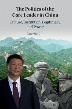 The Politics of the Core Leader in China - Guo, Xuezhi