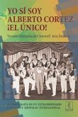 Yo sí soy Alberto Cortez ¡El Único!: Autobiografía de un extraordinario cantante de los años 50 a quien le robaron el nombre y la identidad