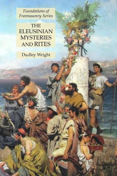 The Eleusinian Mysteries and Rites - Wright, Dudley