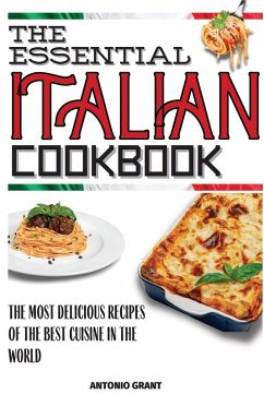 The Essential Italian Cookbook - Grant, Antonio