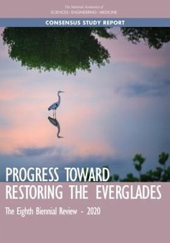 Progress Toward Restoring the Everglades - National Academies of Sciences Engineering and Medicine; Division On Earth And Life Studies; Water Science And Technology Board; Committee on Independent Scientific Review of Everglades Restoration Progress