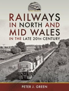 Railways in North and Mid Wales in the Late 20th Century - Green, Peter J