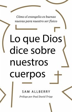 Lo Que Dios Dice Sobre Nuestros Cuerpos - Allberry, Sam