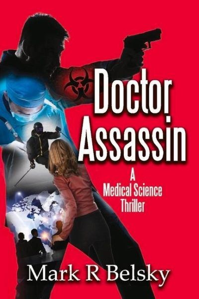 Doctor Assassin: A Medical Science Thriller Doctor Assassin: A Medical Science Thriller