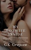 My Hotwife Inside: A First-Time Journey of Discovery (eBook, ePUB) My Hotwife Inside: A First-Time Journey of Discovery (eBook, ePUB)