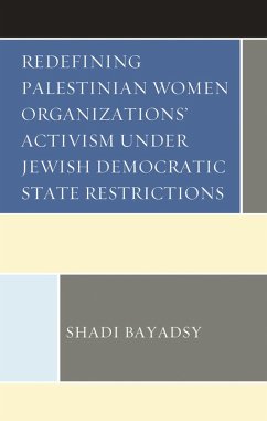 Redefining Palestinian Women Organizations' Activism under Jewish Democratic State Restrictions (eBook, ePUB) Cover Redefining Palestinian Women Organizations' Activism under Jewish Democratic State Restrictions (eBook, ePUB)
