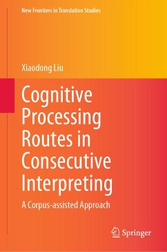 Cognitive Processing Routes in Consecutive Interpreting (eBook, PDF) - Liu, Xiaodong