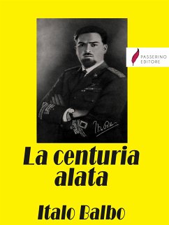 La centuria alata (eBook, ePUB) - Balbo, Italo