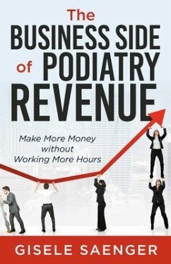 The Business Side of Podiatry Revenue (eBook, ePUB) - Saenger, Gisele