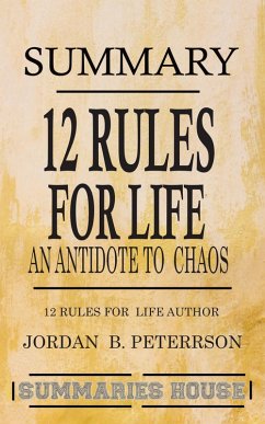 Summary 12 Rules for Life - An Antidote to Chaos by Jordan B. Peterson (eBook, ePUB) - House, Summaries