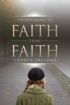 There's More To Faith Than Faith (eBook, ePUB) - Freeman, Chance