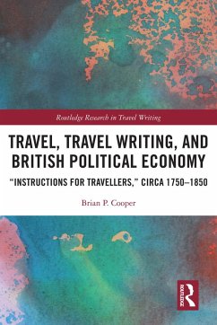 Travel, Travel Writing, and British Political Economy (eBook, ePUB) - Cooper, Brian P.