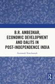 B.R. Ambedkar, Economic Development and Dalits in Post-Independence India (eBook, ePUB)