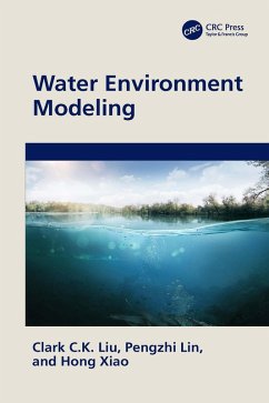 Water Environment Modeling (eBook, ePUB) - Liu, Clark C. K.; Lin, Pengzhi; Xiao, Hong