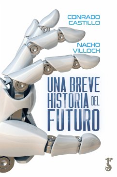 Una breve historia del futuro (eBook, ePUB) - Castillo, Conrado; Villoch, Nacho