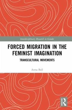 Forced Migration in the Feminist Imagination (eBook, PDF) - Ball, Anna