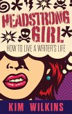 Headstrong Girl: How To Live A Writer's Life (Writer Chaps, #6) (eBook, ePUB)