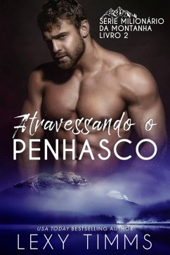 Atravessando o Penhasco (Série Milionário da Montanha - Livro 2, #2) (eBook, ePUB) Cover Atravessando o Penhasco (Série Milionário da Montanha - Livro 2, #2) (eBook, ePUB)