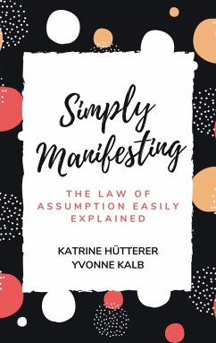 Simply Manifesting (eBook, ePUB) - Hütterer, Katrine; Kalb, Yvonne