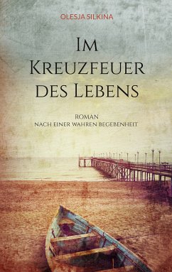 Im Kreuzfeuer des Lebens (eBook, ePUB) - Silkina, Olesja