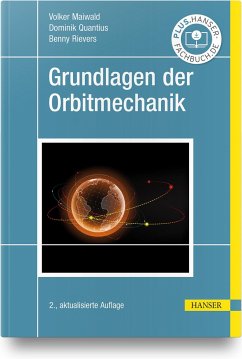 Grundlagen der Orbitmechanik - Maiwald, Volker;Quantius, Dominik;Rievers, Benny