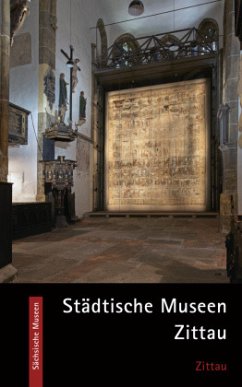 Städtische Museen Zittau - Bielmeier, Katrin;Bönisch, Rudolf;Dudeck, Volker;Knüvener, Peter