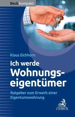 Ich werde Wohnungseigentümer - Eichhorn, Klaus