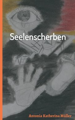 Seelenscherben - Müller, Antonia Katherina