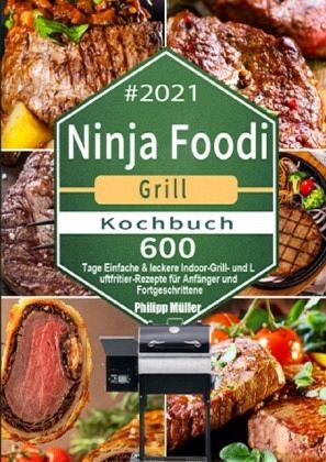 Ninja Foodi Grill Kochbuch #2021 von Philipp Müller portofrei bei bücher.de  bestellen