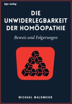 Die Unwiderlegbarkeit der Homöopathie - Waldmeier, Michael