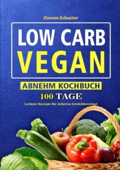 Low Carb Vegan-Abnehm Kochbuch - Schuster, Doreen