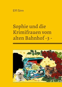 Sophie und die Krimifrauen vom alten Bahnhof -3 - - Sinn, Elfi