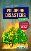 World&quote;s Worst Wildfire Disasters for Kids (An Encyclopedia of World's Worst Disasters for Kids Book 5) (fixed-layout eBook, ePUB)