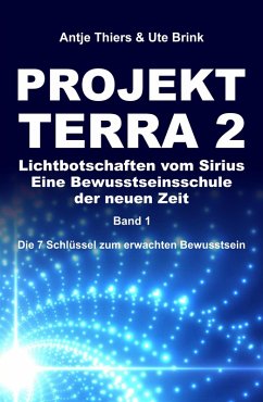 PROJEKT TERRA 2 - Lichtbotschaften vom Sirius - Eine Bewusstseinsschule der neuen Zeit (eBook, ePUB) - Thiers, Antje; Brink, Ute