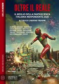 Oltre il reale. Il meglio della fantascienza indipendente 2020 (eBook, ePUB)