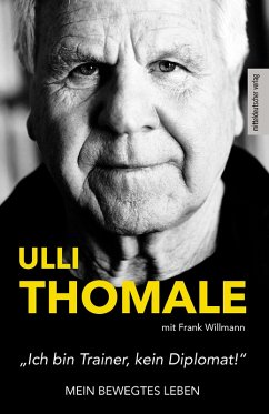 »Ich bin Trainer, kein Diplomat!« (eBook, ePUB) - Thomale, Hans-Ulrich; Willmann, Frank