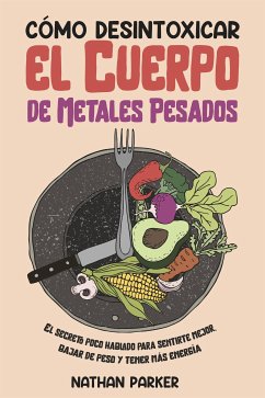 Cómo Desintoxicar el Cuerpo de Metales Pesados (eBook, ePUB) - Parker, Nathan