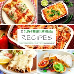 25 Slow-Cooker Enchilada Recipes - part 2 (eBook, ePUB) - Lundqvist, Mattis